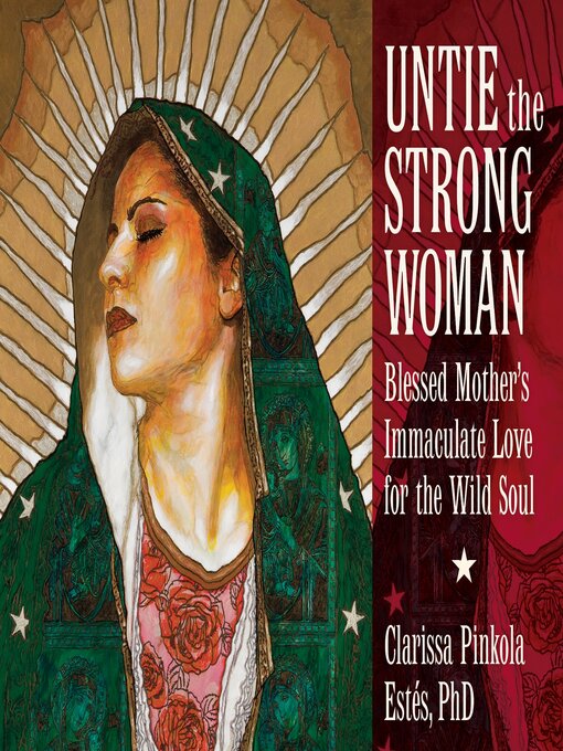 Title details for Untie the Strong Woman by Clarissa Pinkola Estés - Available